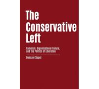 The Conservative Left: Campism, Organisational Failure, and the Politics of Liberation