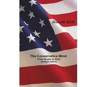 The Conservative Mind: From Burke to Eliot (abridged edition)