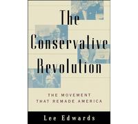 The Conservative Revolution: The Movement That Remade America