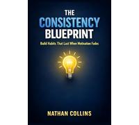The Consistency Blueprint