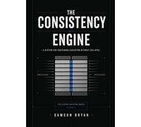 THE CONSISTENCY ENGINE: A System For Sustaining Execution Without Collapse (Execution Systems Series)