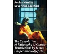 The Consolation Of Philosophy (3 Classic Translations By James Cooper
