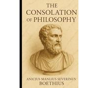 The Consolation of Philosophy: A New Edition with Introduction and Commentary