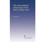 The consolidated school law of the state of New York