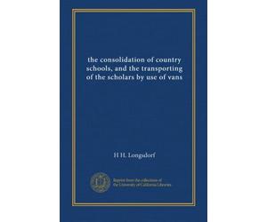 the consolidation of country schools, and the transporting of the scholars by use of vans