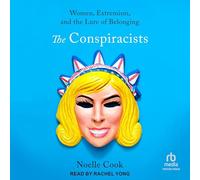 The Conspiracists: Women, Extremism, and the Lure of Belonging