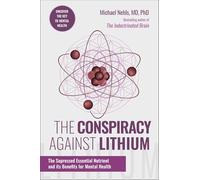 The Conspiracy Against Lithium: The Suppressed Essential Nutrient and Its Benefits for Mental Health