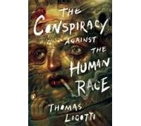 The Conspiracy Against The Human Race (ebook)