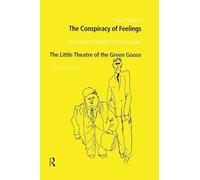 The Conspiracy of Feelings and The Little Theatre of the Green Goose