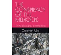THE CONSPIRACY OF THE MEDIOCRE: on the bankruptcy of democracy