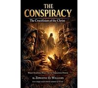 The Conspiracy: The Crucifixion of the Christ