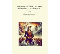 The conspirators; or, The chevalier d'Harmental (Classic Books)