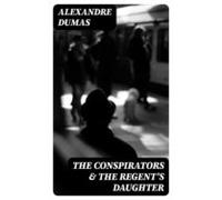 The Conspirators & The Regents Daughter (ebook)