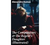 The Conspirators & The Regents Daughter (illustrated) (ebook)