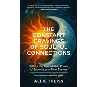 The Constant Cravings of Soulful Connections: Satisfy the Unshakable Power of Soulmates & Twin Flames