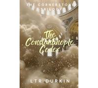 The Constantinople Codex: A conspiracy that will unite three faiths... or shatter them forever. (The Cornerstone Trilogy)