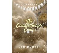 The Constantinople Codex: A conspiracy that will unite three faiths... or shatter them forever. (The Cornerstone Trilogy)