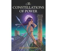 The Constellations of Power: An Epic Fantasy Adventure Set in a Dystopian World Ruled by the Stars (The Lost Stars Series, Book 1)