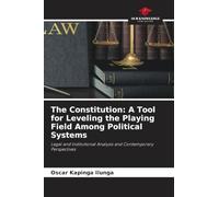 The Constitution: A Tool for Leveling the Playing Field Among Political Systems