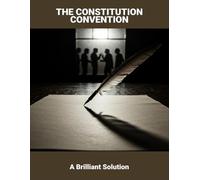 The Constitution Convention: A Brilliant Solution
