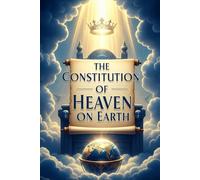 The Constitution of Heaven on Earth