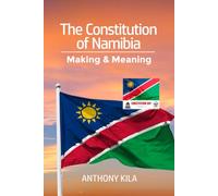 The Constitution of Namibia: Making and Meaning