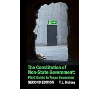The Constitution of Non-State Government: Field Guide to Texas Secession