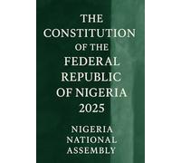 The Constitution of the Federal Republic of Nigeria: 2025