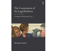 The Constitution of the Legal Relation: A Pragmatist Philosophy of Law