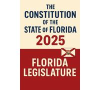 The Constitution of the State of Florida: 2025