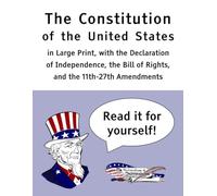 The Constitution of the United States: in Large Print, with the Declaration of Independence, the Bill of Rights, and the 11th-27th Amendments