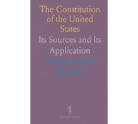 The Constitution of the United States: Its Sources and Its Application