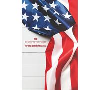 The Constitution of the United States of America: Complete Text with All Amendments