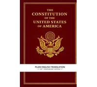 The Constitution of the United States of America Plain English Translation: The 250th Anniversary Edition
