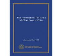 The constitutional doctrine of Chief Justice White