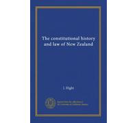 The constitutional history and law of New Zealand
