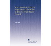 The Constitutional History of England From the Accession of Henry VII To the Death of George II: V. 2