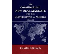 The Constitutional New Deal Mandate for the United States of America: Volume 1