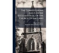 The Constitutions And Canons Ecclesiastical Of The Church Of England