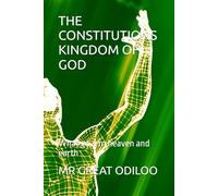 THE CONSTITUTIONS KINGDOM OF GOD: What govern heaven and earth