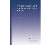 The constitutive and regulative principles in Kant