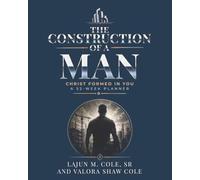 The Construction Of A man: Christ Formed In You. A 52-Week Planner