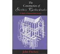 The Construction of Gothic Cathedrals: A Study of Medieval Vault Erection
