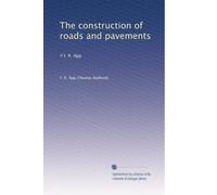 The construction of roads and pavements: Y t. R. Agg: Volume 1