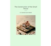The Construction of the Small House (Classic Books)