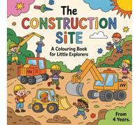 The Construction Site: A Colouring Book for Little Explorers