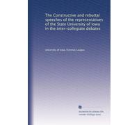 The Constructive and rebuttal speeches of the representatives of the State University of Iowa in the inter-collegiate debates: Volume 2