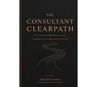 The Consultant ClearPath: A modern advisory sales manual