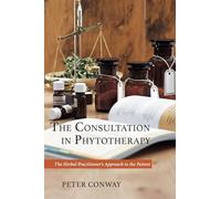 The Consultation in Phytotherapy: The Herbal Practitioner's Approach to the Patient