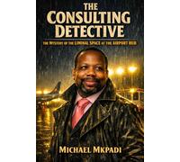 The Consulting Detective: The Mystery of the Liminal Space at the Airport Hub (The Consulting Detective Crime Thriller Books)